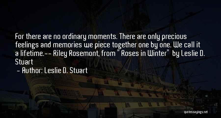 Precious Moments Quotes By Leslie D. Stuart