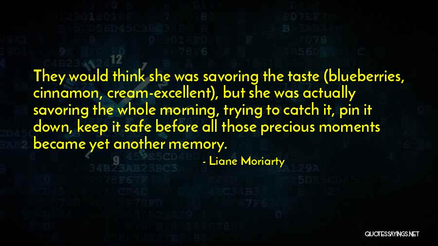 Precious Moments Quotes By Liane Moriarty