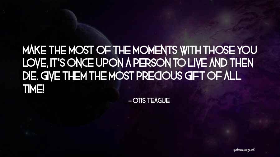 Precious Moments Quotes By Otis Teague