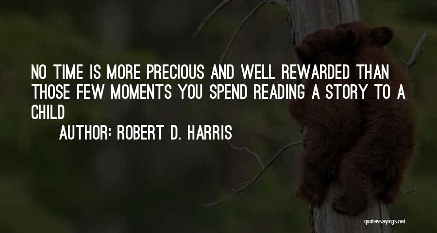 Precious Moments Quotes By Robert D. Harris