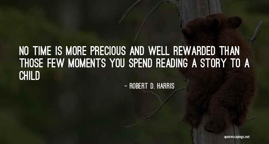 Precious Moments Quotes By Robert D. Harris