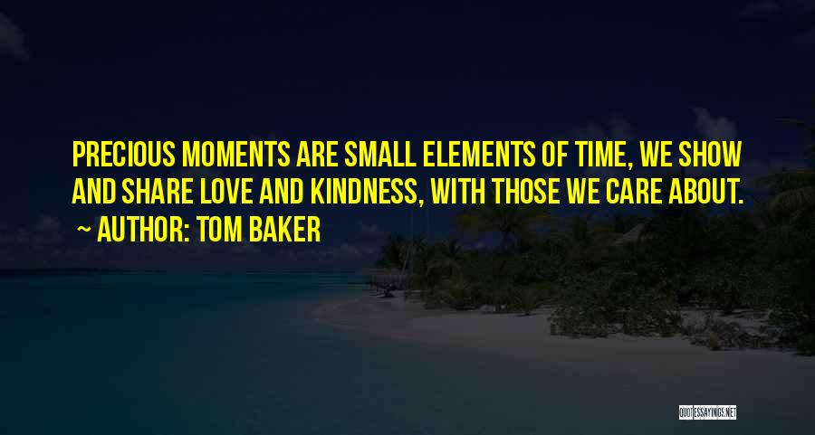 Precious Moments Quotes By Tom Baker