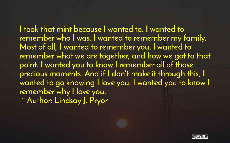 Precious Moments With Family Quotes By Lindsay J. Pryor