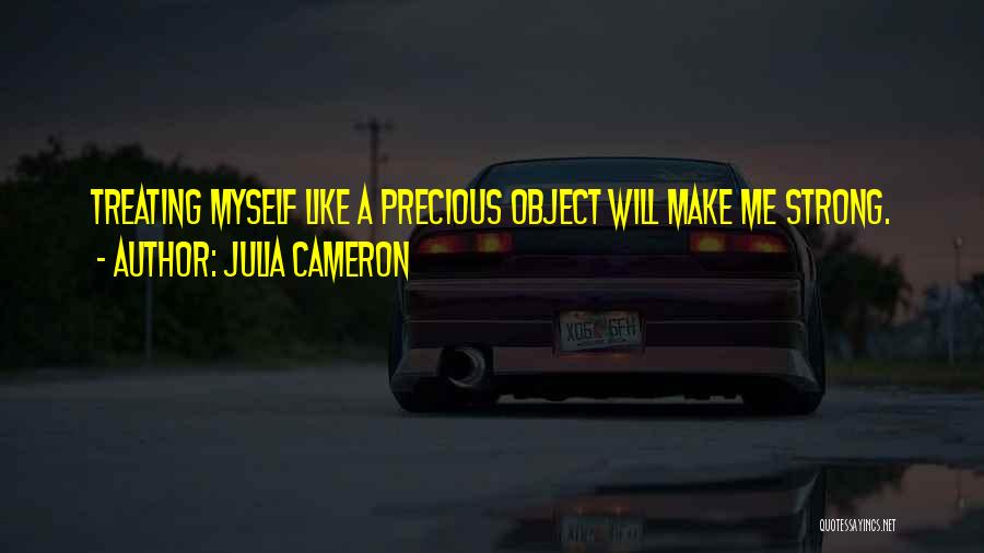 Precious Objects Quotes By Julia Cameron