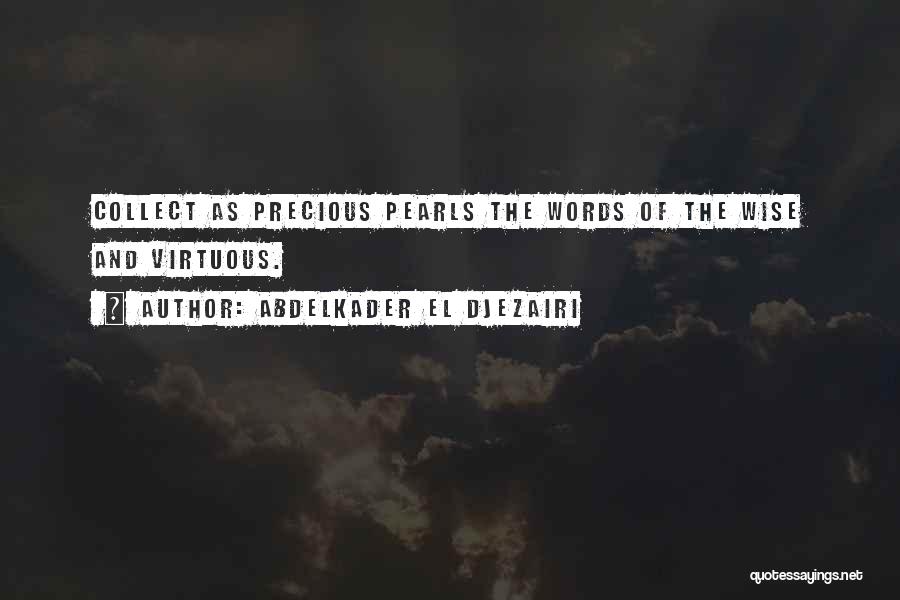 Precious Pearls Quotes By Abdelkader El Djezairi