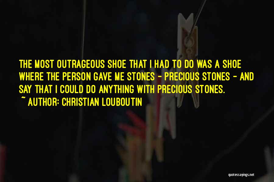 Precious Stones Quotes By Christian Louboutin