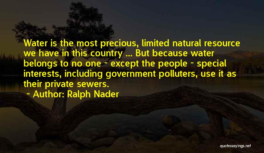 Precious Water Quotes By Ralph Nader