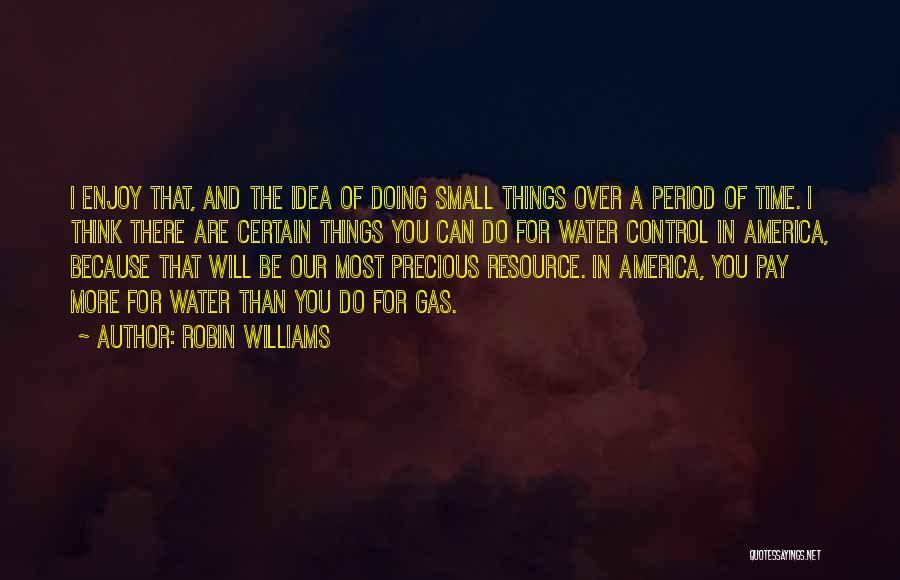 Precious Water Quotes By Robin Williams