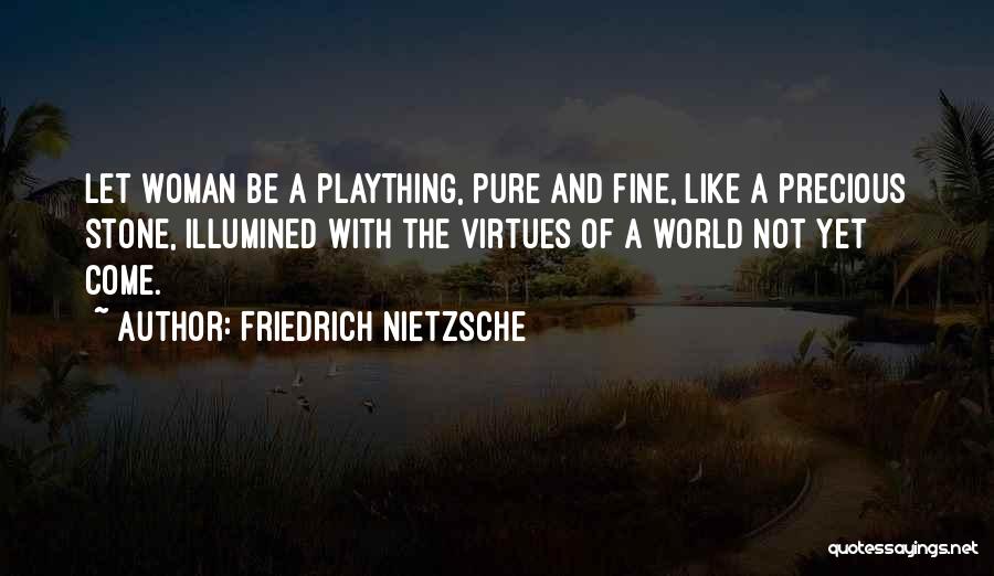 Precious Woman Quotes By Friedrich Nietzsche