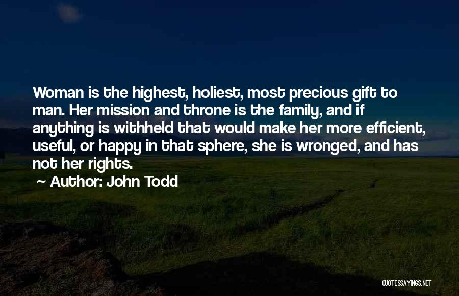 Precious Woman Quotes By John Todd