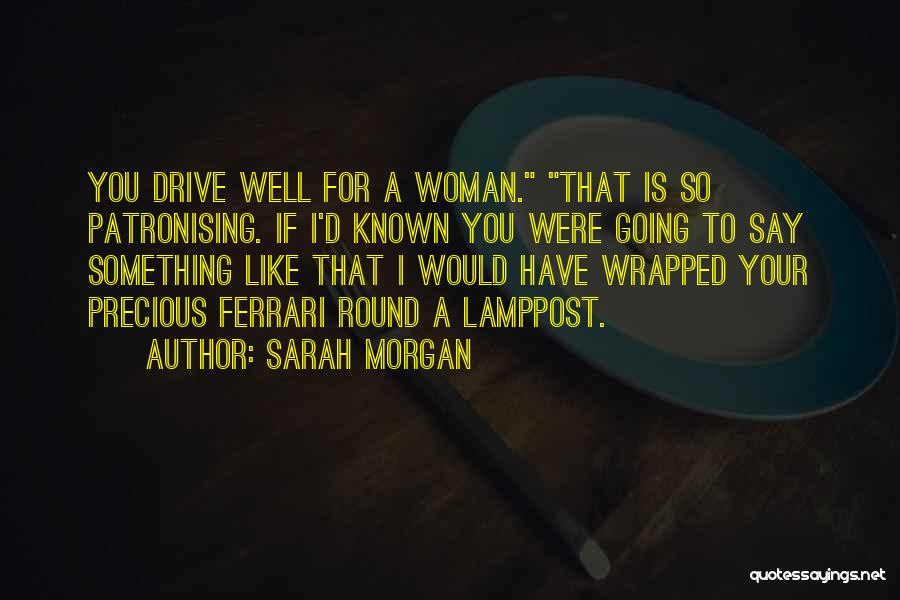 Precious Woman Quotes By Sarah Morgan