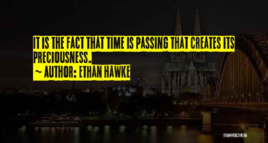 Preciousness Of Time Quotes By Ethan Hawke