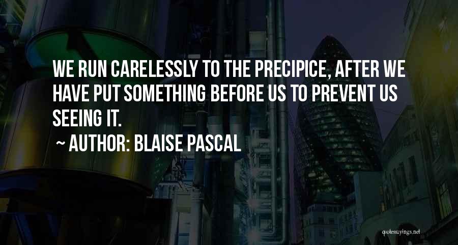Precipice Quotes By Blaise Pascal