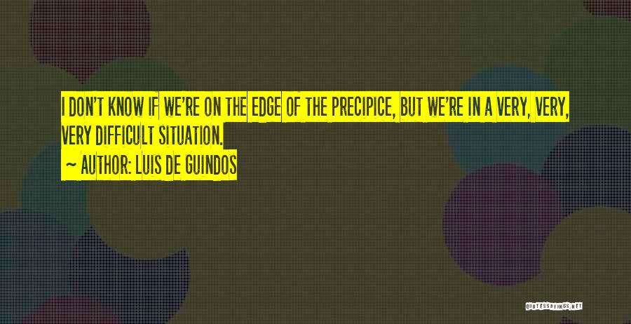 Precipice Quotes By Luis De Guindos