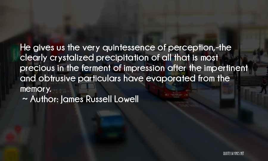 Precipitation Quotes By James Russell Lowell