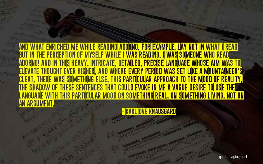 Precise And Detailed Quotes By Karl Ove Knausgard Precise And Detailed Quotes By Karl Ove Knausgard