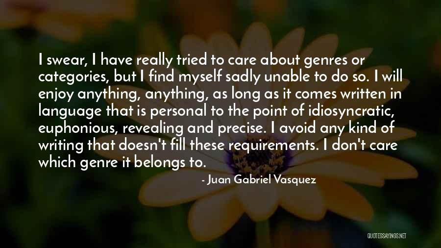 Precise And To The Point Quotes By Juan Gabriel Vasquez Precise And To The Point Quotes By Juan Gabriel Vasquez