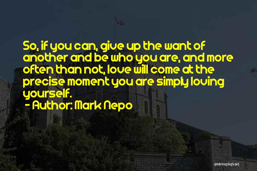 Precise Love Quotes By Mark Nepo