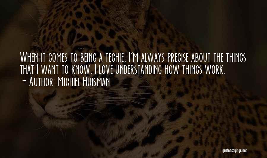 Precise Love Quotes By Michiel Huisman