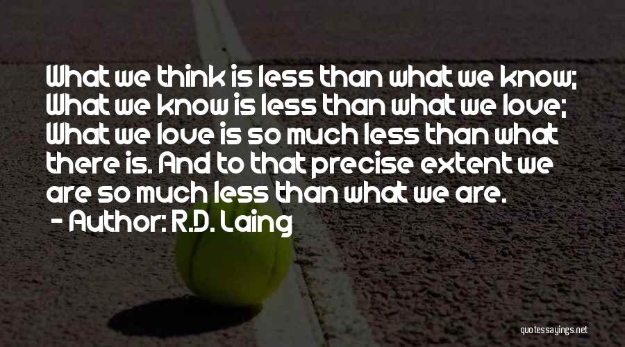 Precise Love Quotes By R.D. Laing