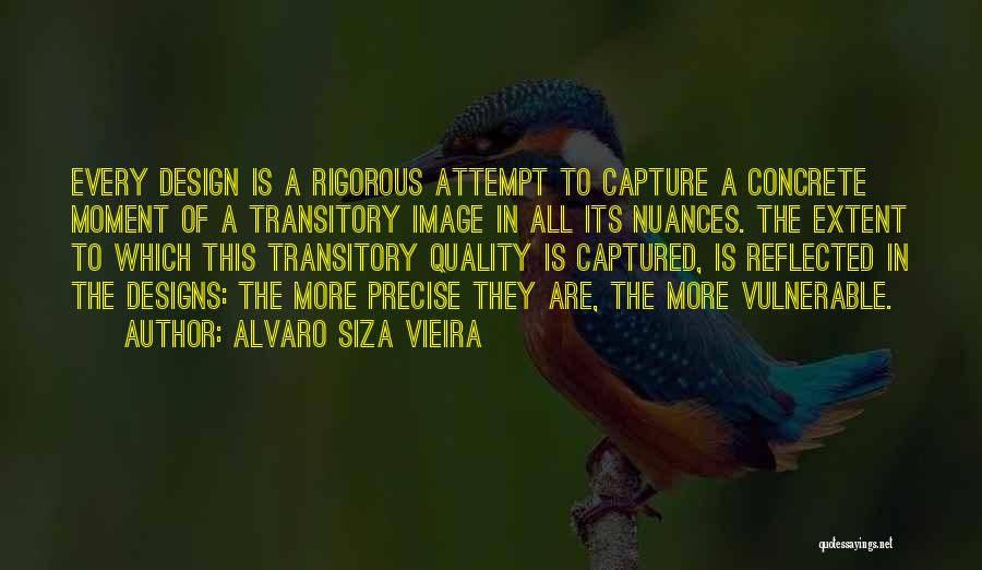 Precise Quotes By Alvaro Siza Vieira