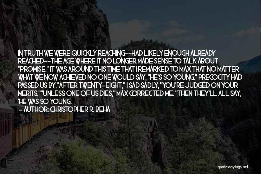 Precocity Quotes By Christopher R. Beha