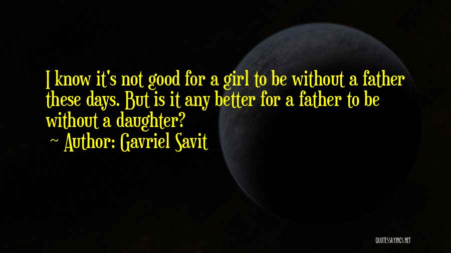 Precocity Quotes By Gavriel Savit