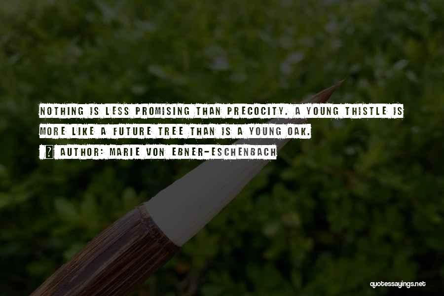 Precocity Quotes By Marie Von Ebner-Eschenbach