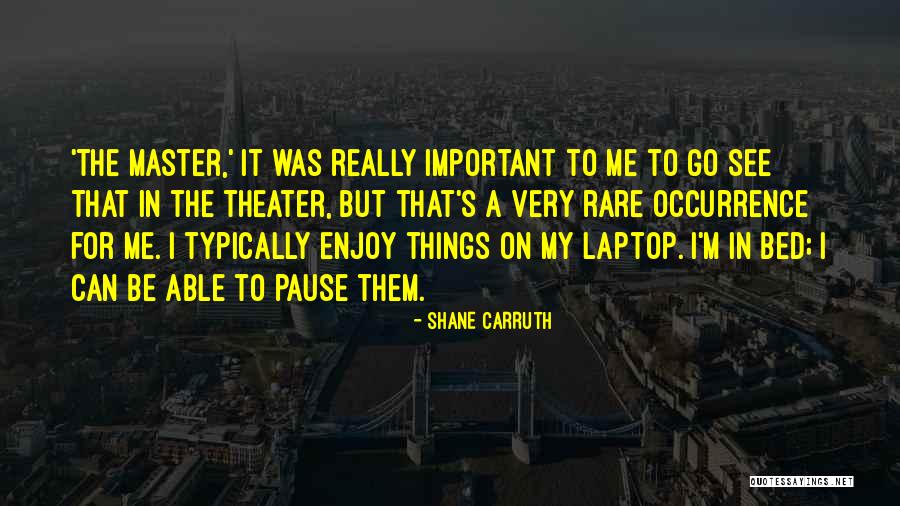 Precomposed Dvd Quotes By Shane Carruth Precomposed Dvd Quotes By Shane Carruth