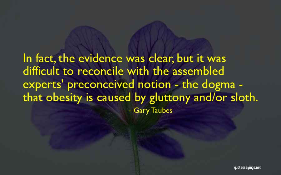 Preconceived Notion Quotes By Gary Taubes Preconceived Notion Quotes By Gary Taubes