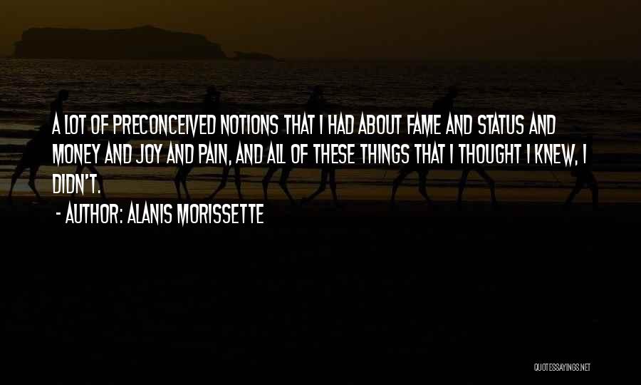 Preconceived Notions Quotes By Alanis Morissette