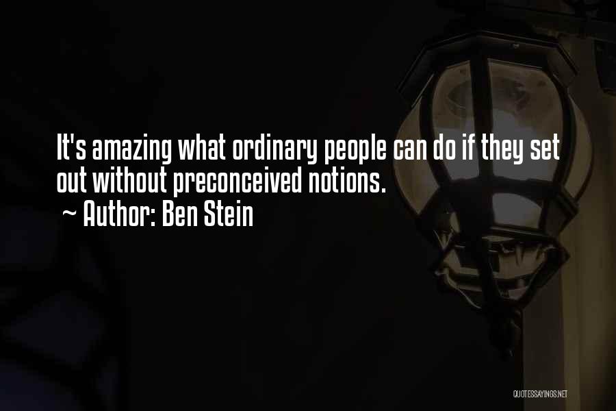 Preconceived Notions Quotes By Ben Stein