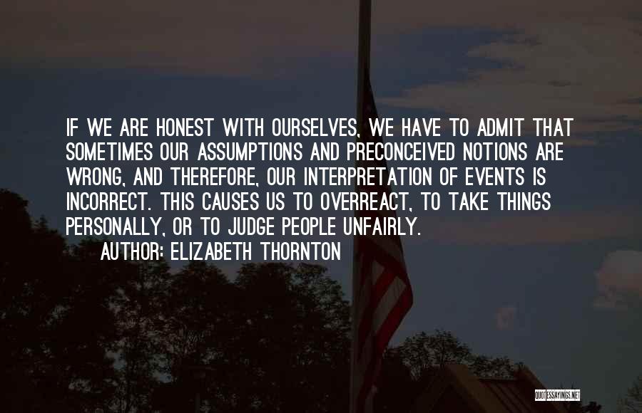 Preconceived Notions Quotes By Elizabeth Thornton