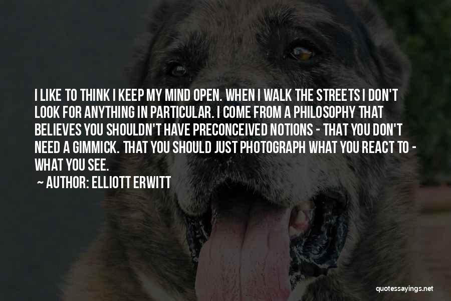 Preconceived Notions Quotes By Elliott Erwitt