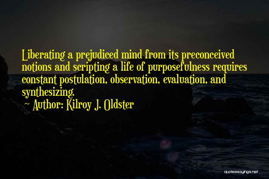 Preconceived Notions Quotes By Kilroy J. Oldster