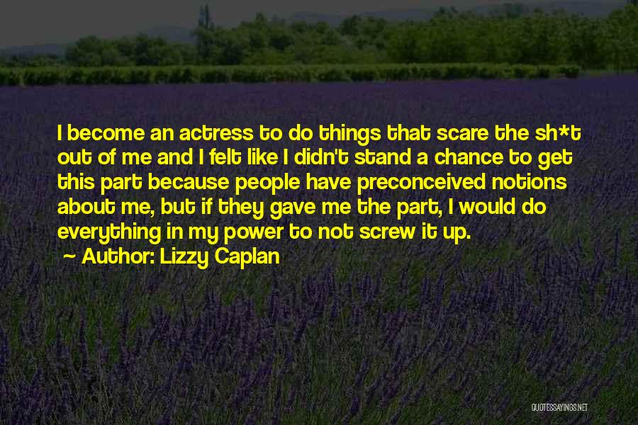 Preconceived Notions Quotes By Lizzy Caplan