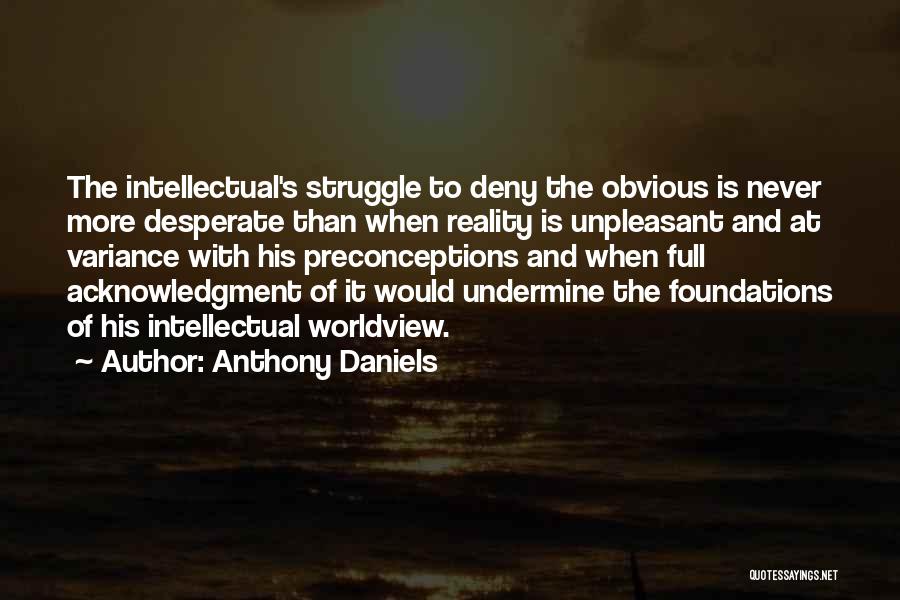 Preconceptions Quotes By Anthony Daniels