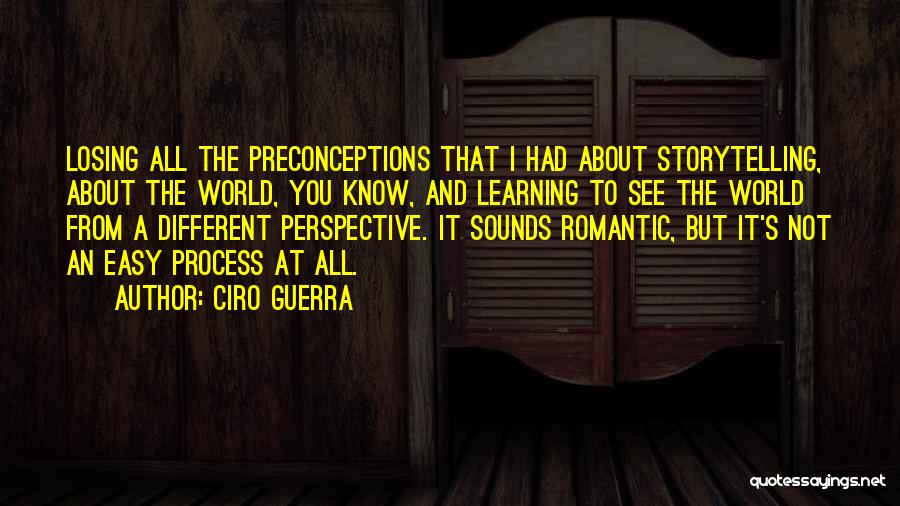 Preconceptions Quotes By Ciro Guerra