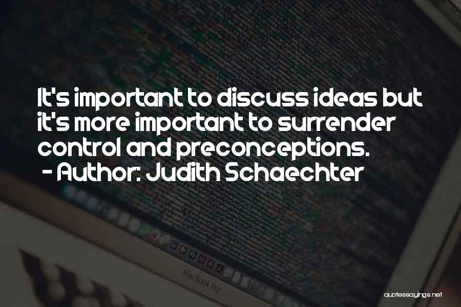 Preconceptions Quotes By Judith Schaechter