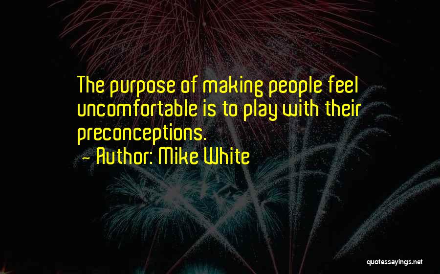 Preconceptions Quotes By Mike White