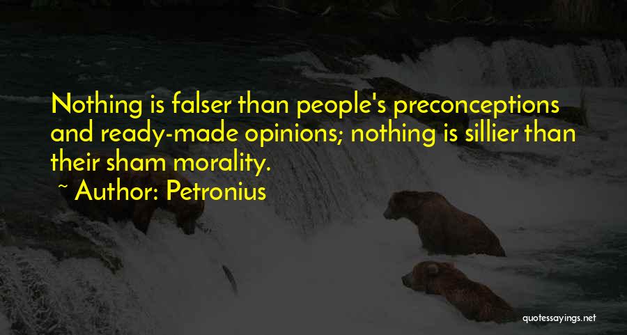 Preconceptions Quotes By Petronius