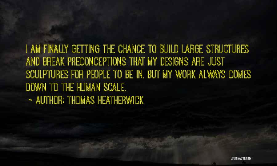 Preconceptions Quotes By Thomas Heatherwick