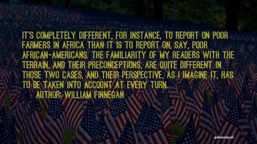 Preconceptions Quotes By William Finnegan