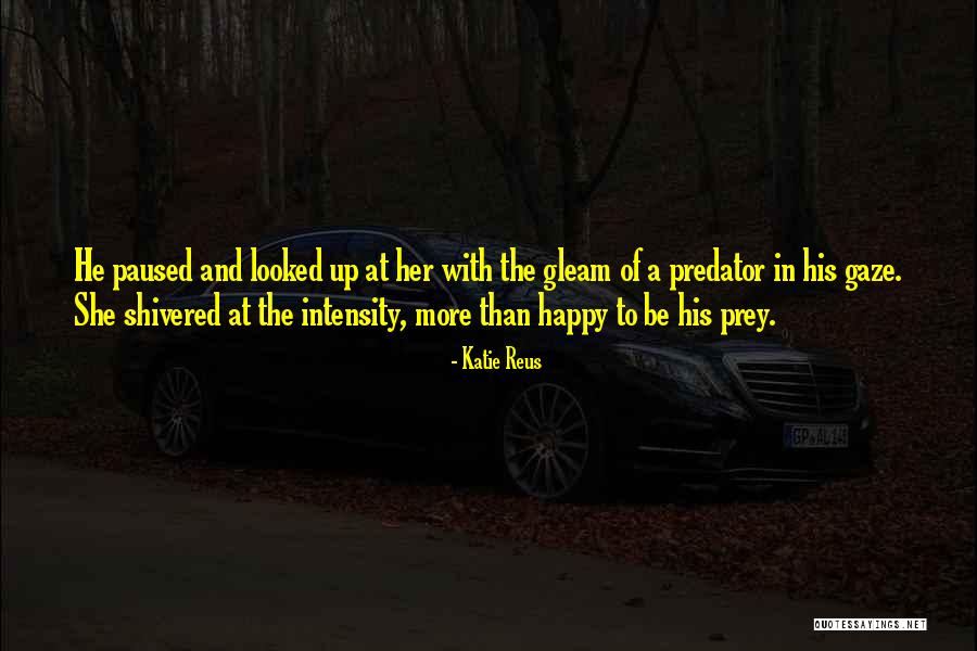 Predator 1 Quotes By Katie Reus Predator 1 Quotes By Katie Reus