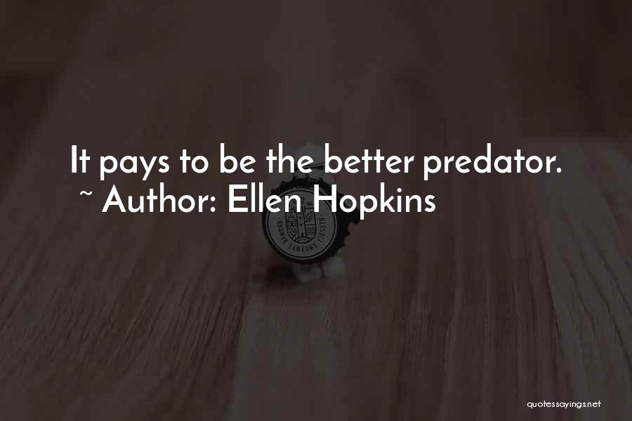 Predator 2 Quotes By Ellen Hopkins
