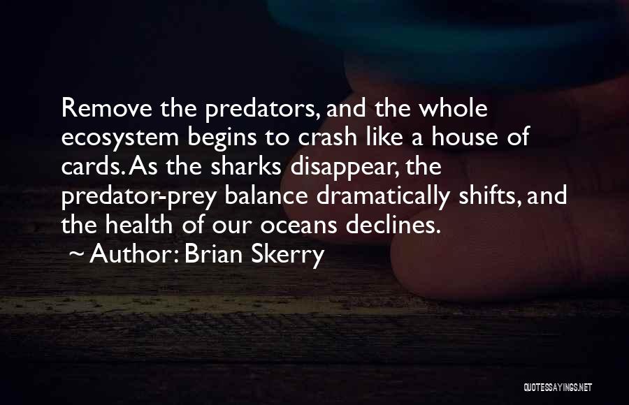 Predator And Prey Quotes By Brian Skerry