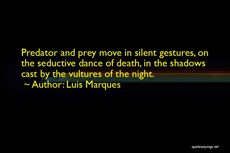 Predator And Prey Quotes By Luis Marques