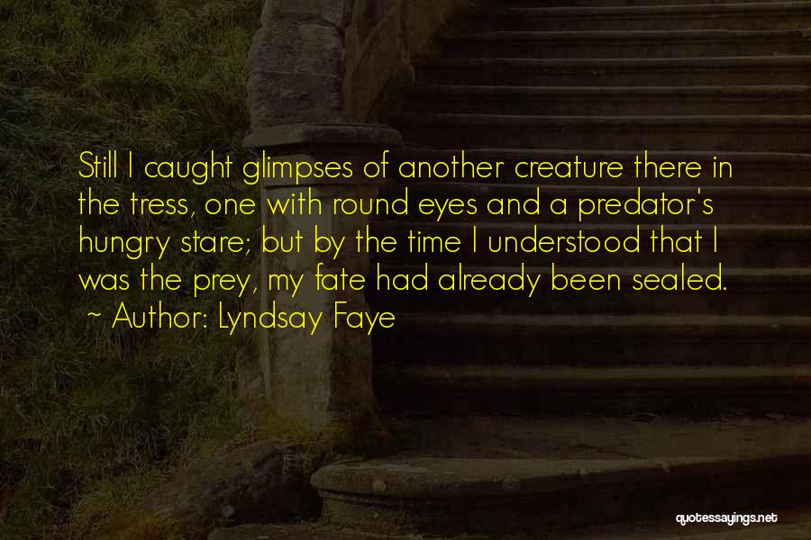 Predator And Prey Quotes By Lyndsay Faye