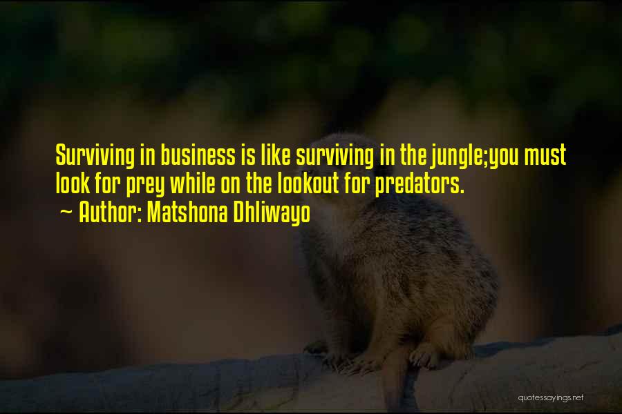 Predator And Prey Quotes By Matshona Dhliwayo