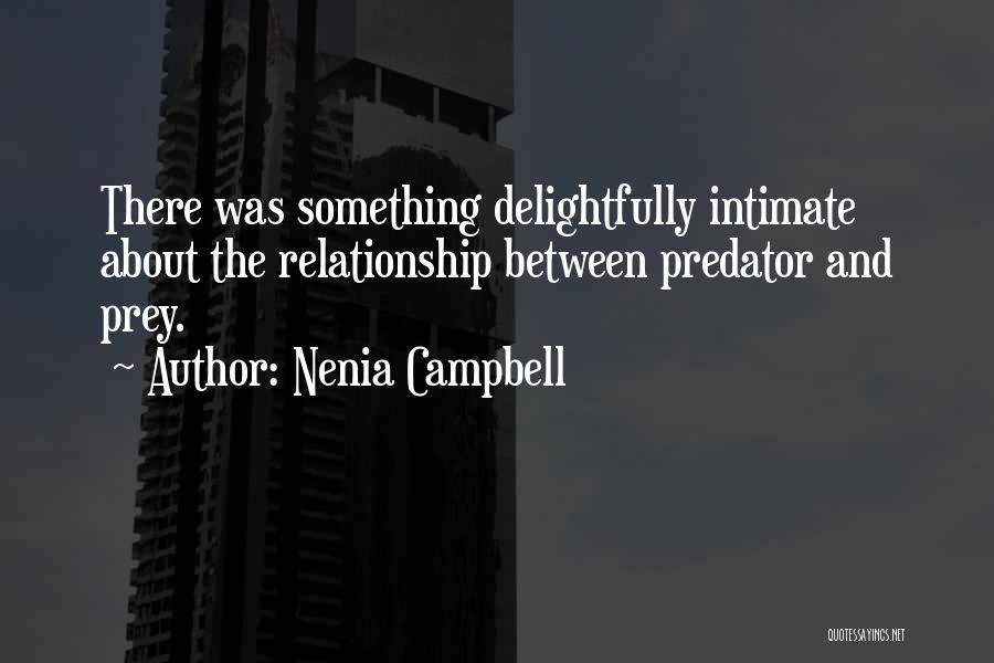 Predator And Prey Quotes By Nenia Campbell